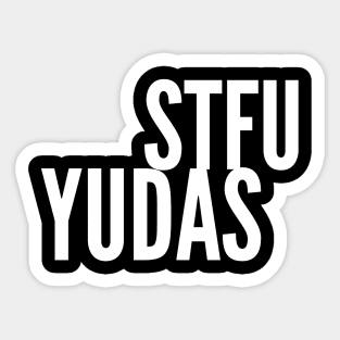 STFU Yudas Sticker